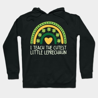 I Teach The Cutest Little Leprechaun St Patricks Day Teacher Hoodie